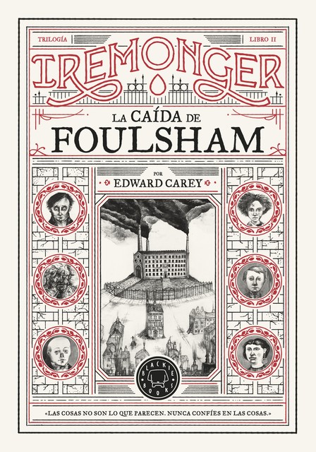 Trilogía IREMONGER 2: La caída de Foulsham, Edward Carey