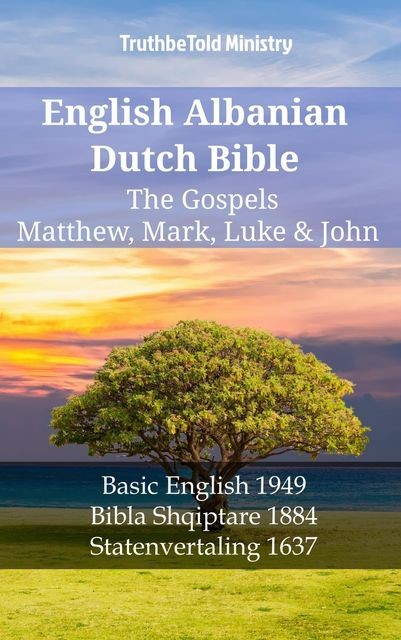 English Albanian Dutch Bible – The Gospels – Matthew, Mark, Luke & John, TruthBeTold Ministry
