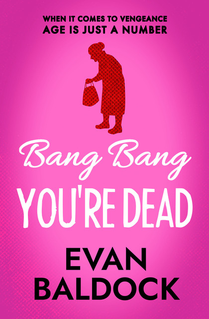 Bang Bang, You're Dead, Evan Baldock