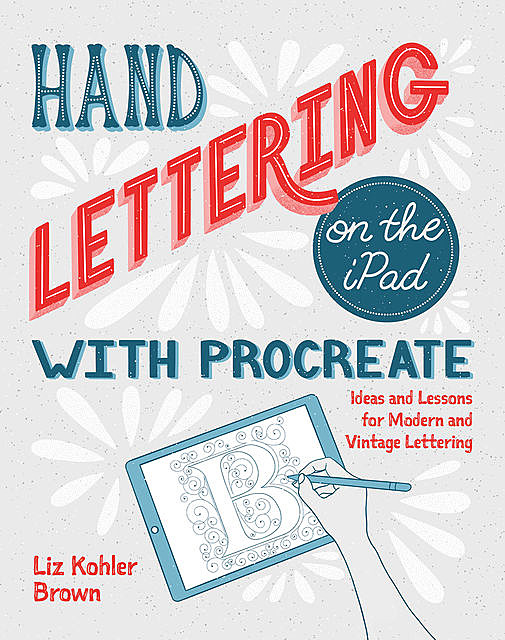 Hand Lettering on the iPad with Procreate, Liz Brown