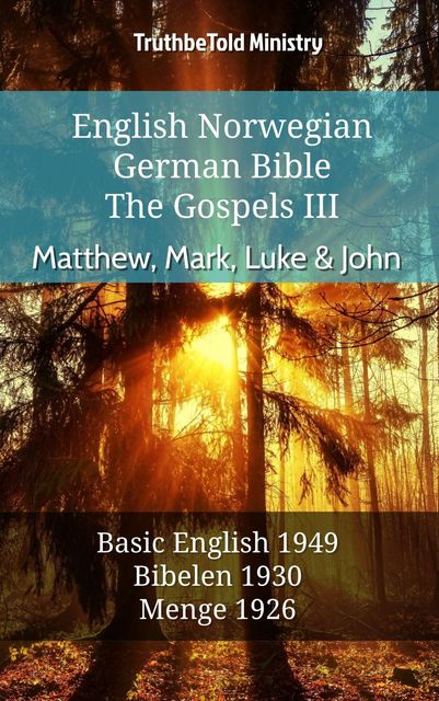 English Norwegian German Bible – The Gospels III – Matthew, Mark, Luke & John, Truthbetold Ministry