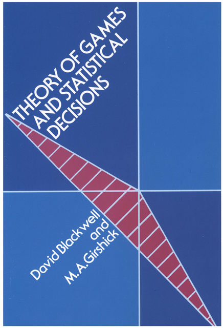 Theory of Games and Statistical Decisions, David A.Blackwell, M.A.Girshick