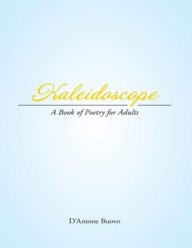 Kaleidoscope: A Book of Poetry for Adults, D’Antone Buovo