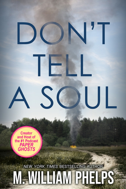 Don't Tell a Soul, M. William Phelps
