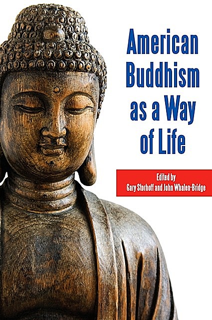 American Buddhism as a Way of Life, John Whalen-Bridge, Gary Storhoff