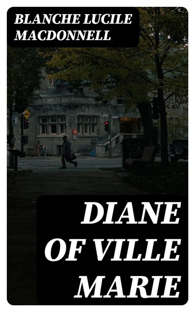 Diane of Ville Marie, Blanche Lucile Macdonnell