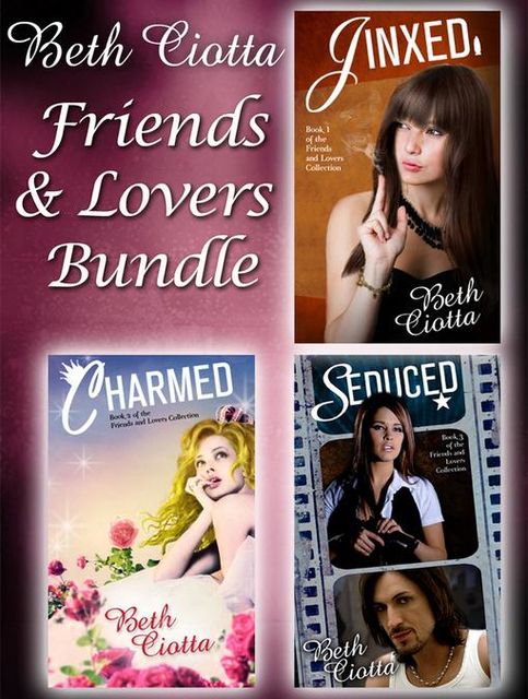 Friends and Lovers Trilogy, Beth Ciotta