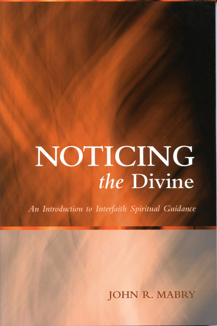 Noticing the Divine, John R. Mabry