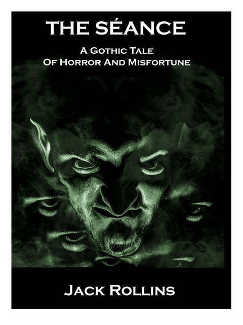 The Seance: A Gothic Tale of Horror and Misfortune, Jack Rollins