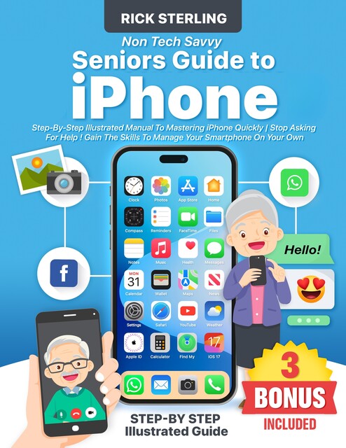Non Tech-Savvy Seniors Guide to iPhone, Rick Sterling