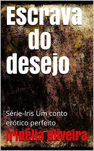 Escrava do desejo, Irinélia Oliveira