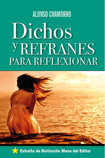 Dichos y Refranes para Reflexionar, Alonso Chamorro
