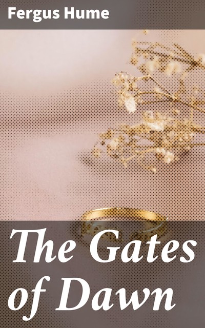 The Gates of Dawn, Fergus Hume