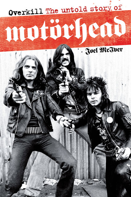 Overkill: The Untold Story of Motörhead, Joel McIver