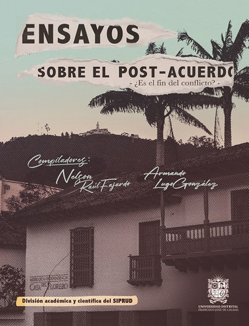 Ensayos sobre el post- acuerdo, Rafael Vega, Gustavo Ramírez, Armando Nova González, Diego Armando Romero Pinedo, Eusebio Avendaño Avendaño, Manuel Humberto Restrepo Domínguez, Nelson Raul Fajardo Marulanda, Sindicato de Profesores de la Univesidad Distrital