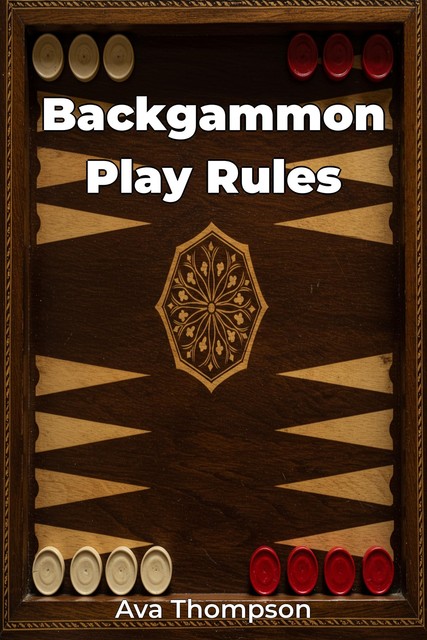 Backgammon Play Rules, Ava Thompson