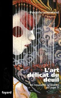 L’Art Délicat Du Deuil, Frédéric Lenormand