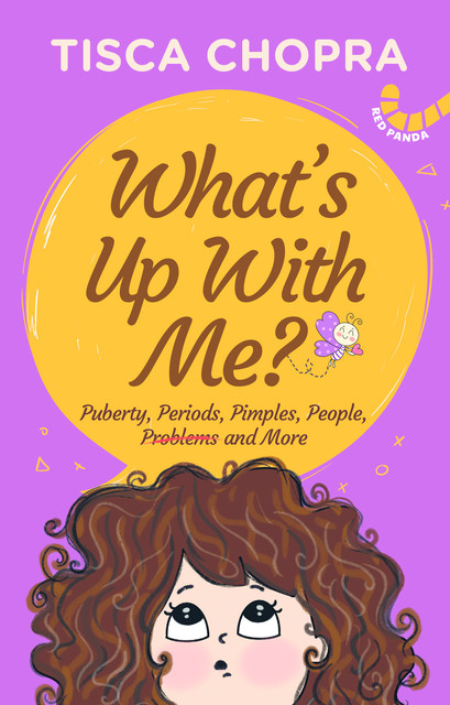 What's Up with Me? Puberty, Periods, Pimples, People, Problems and More, Tisca Chopra