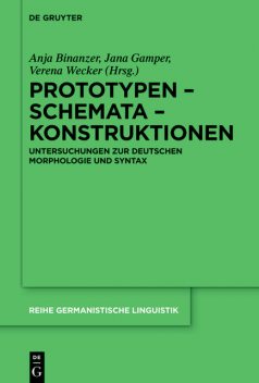 Prototypen – Schemata – Konstruktionen, Verena Wecker, Anja Binanzer, Jana Gamper