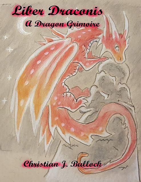 Liber Draconis: A Dragon Grimoire, Christian Bullock