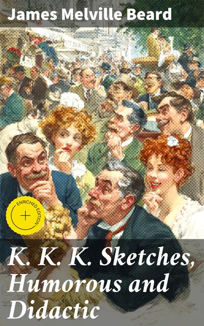 K. K. K. Sketches, Humorous and Didactic, James Melville Beard