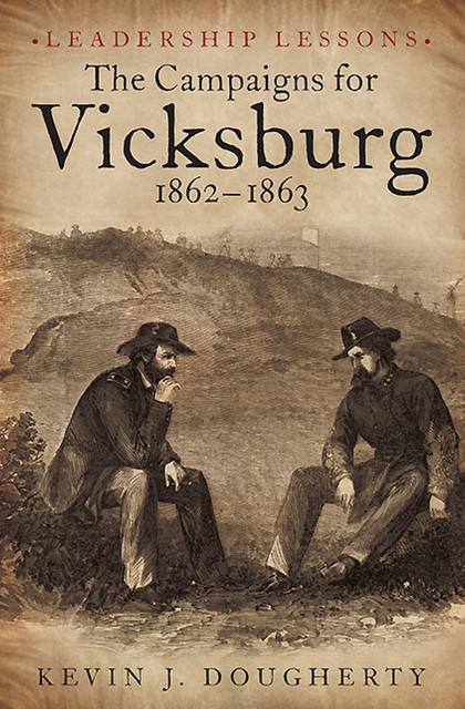 The Campaigns for Vicksburg 1862–63, Kevin Dougherty