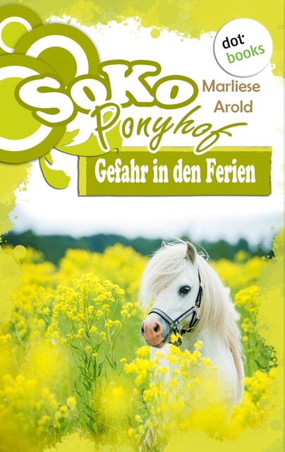 SOKO Ponyhof – Erster Roman: Gefahr in den Ferien, Marliese Arold