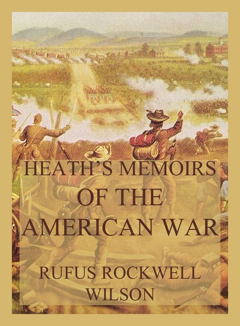 Heath's Memoirs of the American War, Rufus Rockwell Wilson