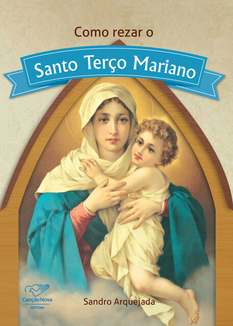 Como rezar o Santo Terço Mariano, Sandro Arquejada