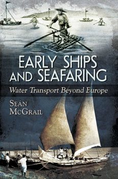 Early Ships and Seafaring, Sean McGrail