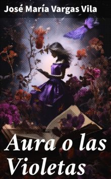 Aura o las Violetas, José María Vargas Vila