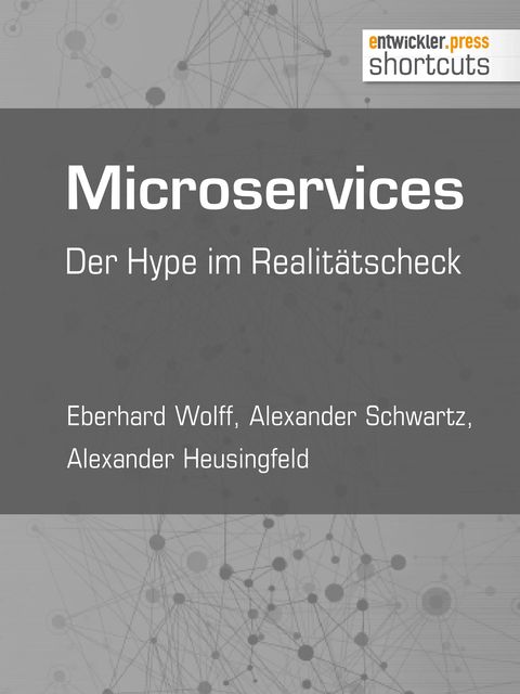 Microservices, Eberhard Wolff, Alexander Heusingfeld, Alexander Schwartz
