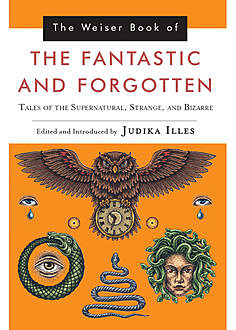 Weiser Book of the Fantastic and Forgotten, Judika Illes