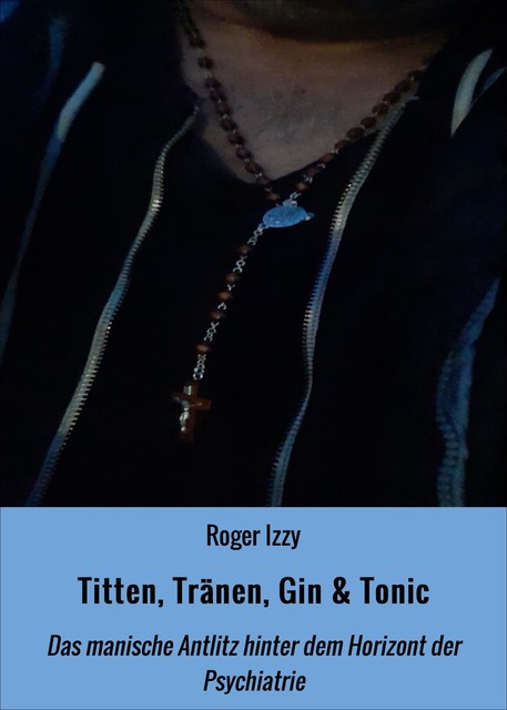 Titten, Tränen, Gin & Tonic, Roger Izzy