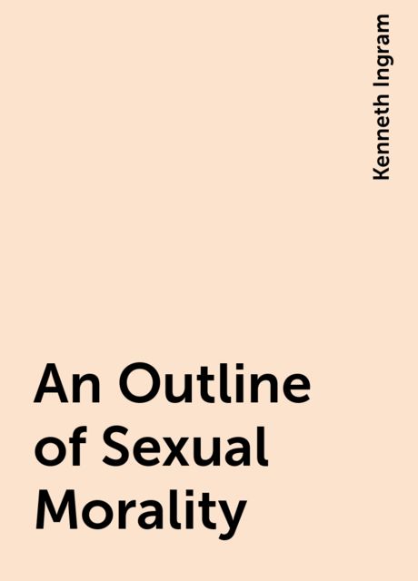 An Outline of Sexual Morality, Kenneth Ingram