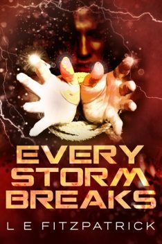 Every Storm Breaks, L.E. Fitzpatrick