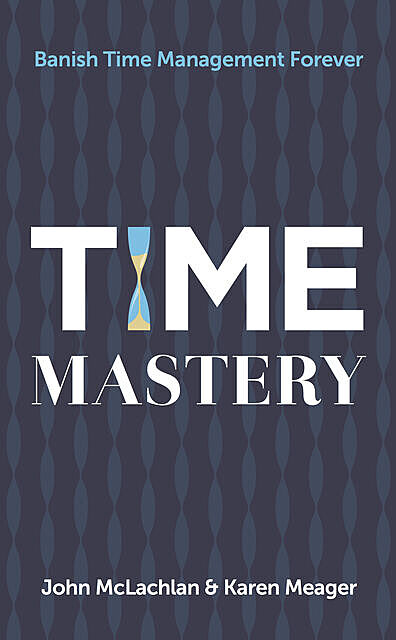 Time Mastery, John McLachlan, Karen Meager