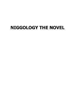 Niggology The Novel, Shawn Eckles