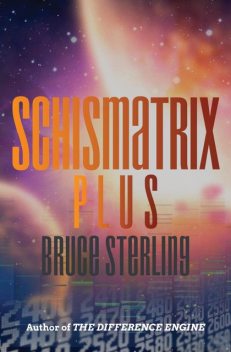 Schismatrix plus, Bruce Sterling