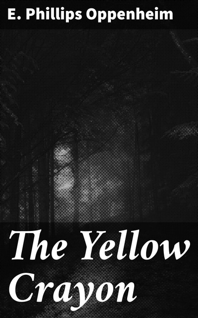 The Yellow Crayon, E. Phillips Oppenheim
