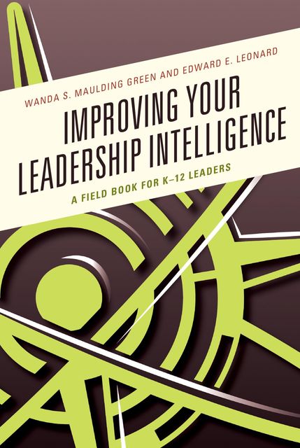 Improving Your Leadership Intelligence, Ed Leonard, Wanda S. Maulding Green