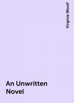 An Unwritten Novel, Virginia Woolf