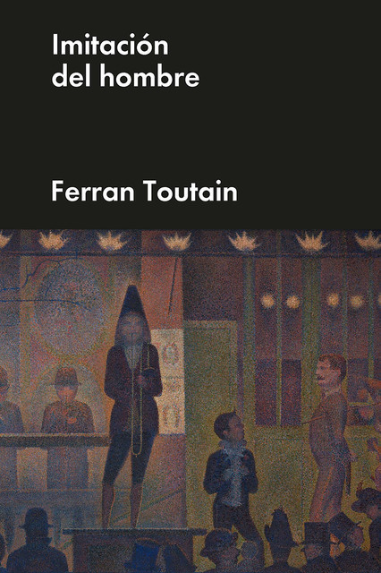 Imitación del hombre, Ferran Toutain
