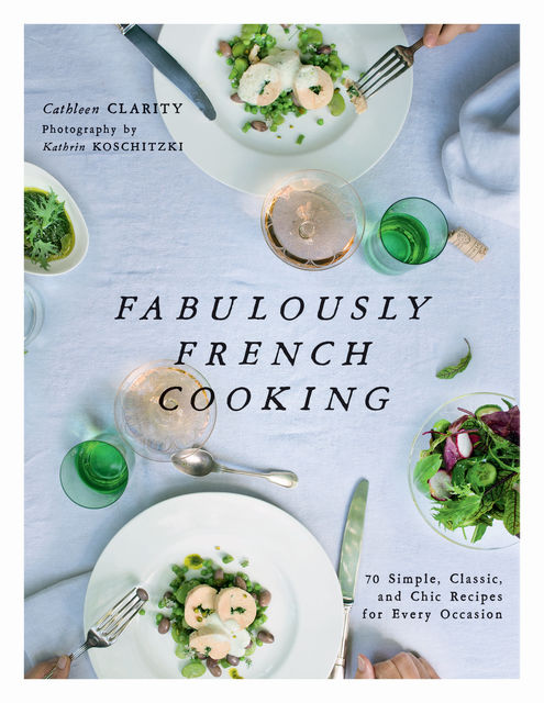 Fabulously French Cooking, Cathleen Clarity