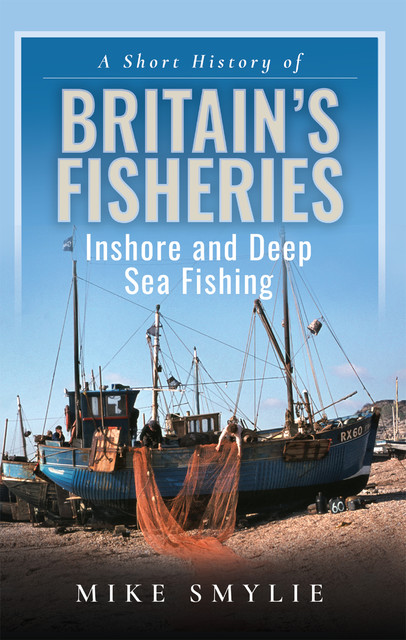 A Short History of Britain’s Fisheries, Mike Smylie