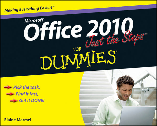 Office 2010 Just the Steps For Dummies, Elaine Marmel