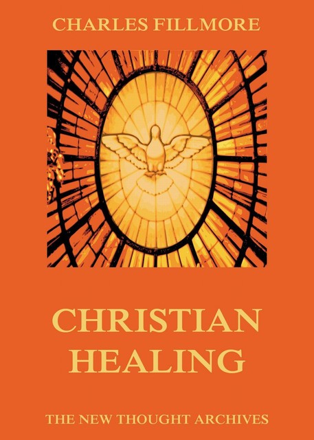 Christian Healing, Charles Fillmore