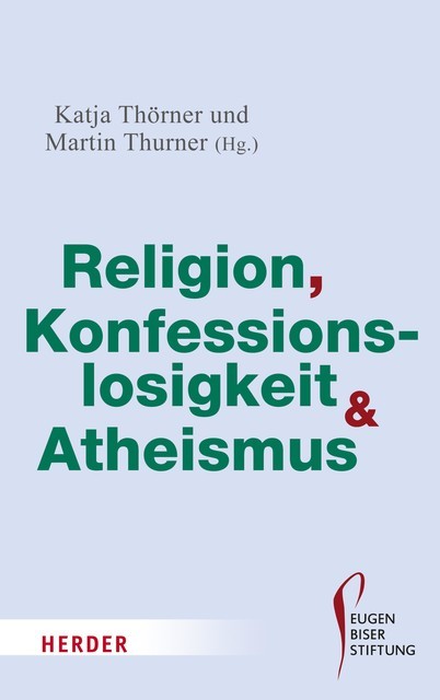 Religion, Konfessionslosigkeit und Atheismus, Katja Thörner, Martin Thurner