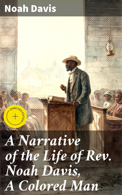 A Narrative of the Life of Rev. Noah Davis, A Colored Man, Noah Davis