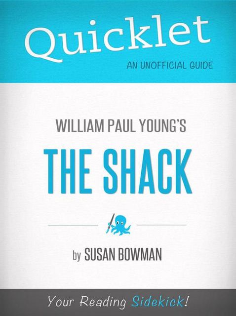 Quicklet on The Shack by William Young, Susan Bowman